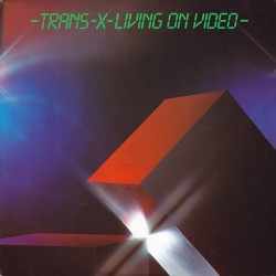 Trans-X ‎– Living On Video